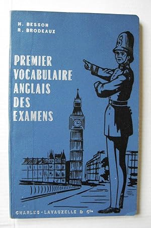 Premier vocabulaire Anglais des examens B.E.P.C, Concours d'entrée aux E. N., Baccalauréat : Clas...