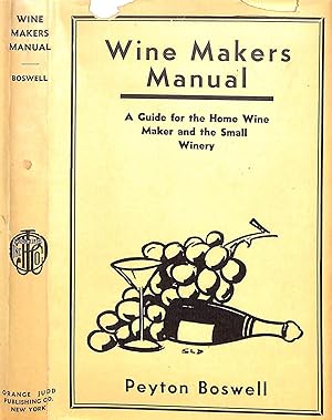 Wine Makers Manual: A Guide For The Home Wine Maker And The Small Winery