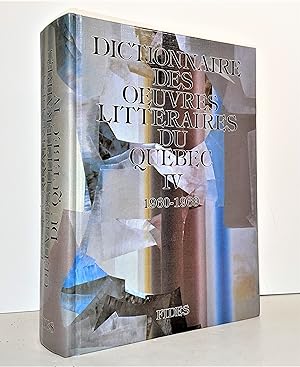 Dictionnaire des oeuvres littéraires du Québec. Tome IV (4) : 1960-1969
