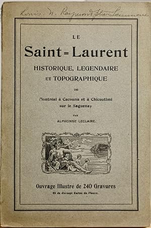 Le Saint-Laurent historique, légendaire et topographique de Montréal à Cacouna et à Chicoutimi su...