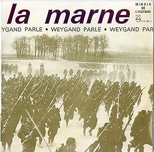 "LA MARNE / WEYGAND PARLE" Avec les voix de Pierre DELBON, Pierre FRACHET, Jean-Paul MOULINOT, Ro...