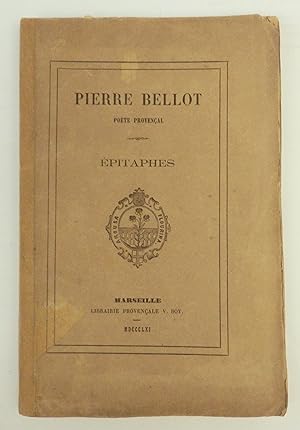 Pierre Bellot poète provençal. Épitaphes.