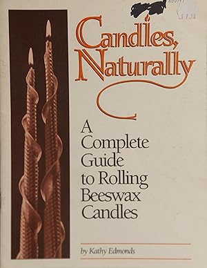 Candles, Naturally: A Complete Guide To Rolling Beeswax Candles