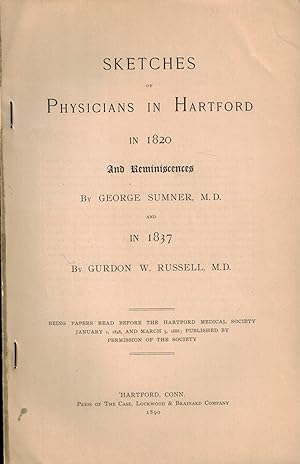 SKETCHES OF PHYSICIANS IN HARTFORD IN 1820 AND REMINISCENCES, AND IN 1837