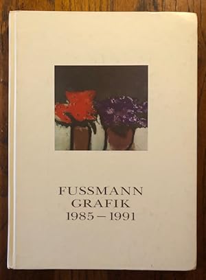 FUSSMANN GRAFIK 1985-1991:Werkverzeichnis der Druckgrafik der Jahre 1985-1991. Band II. (Catalog ...