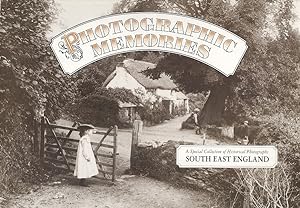 PHOTOGRAPHIC MEMORIES: A SPECIAL COLLECTION OF HISTORICAL PHOTOGRAPHS SOUTH EAST ENGLAND.