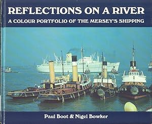 Reflections on a River - A Colour Portfolio of the Mersey's Shipping.