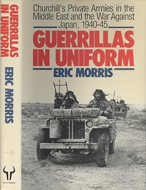 Guerrillas in Uniform: Churchill's Private Armies in the Middle East and the War Against Japan, 1...