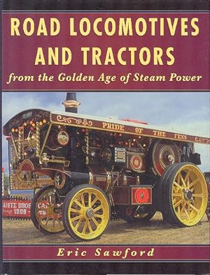 Road Locomotive and Tractors from the Golden Age of Steam Power.