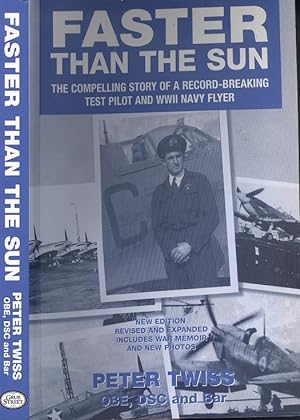 Faster Than the Sun : The Compelling Story of a Record-Breaking Test Pilot and WWII Navy Flyer