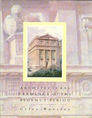 Architectural Drawings of the Regency Period, 1790-1837 : From the Drawings Collection of the Roy...