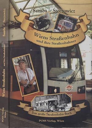 Wiens Straßenbahn und ihre Straßenbahner: Das große Straßenbahn-Buch (Vienna's tram and its stree...