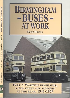 Birmingham Buses at Work Part 2 - Wartime Problems, a New Fleet and Engines at the Rear, 1942 - 1969