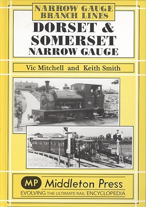 Dorset and Somerset Narrow Gauge (Narrow Gauge Branch Lines)