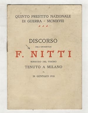Quinto Prestito Nazionale di Guerra - MCMXVIII. Discorso dell'onorevole F. Nitti, ministro del Te...
