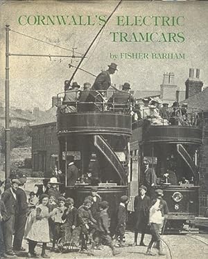 Cornwall's Electric Tramcars : The History of the Camborne and Redruth System.