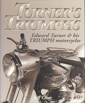 Turner's Triumphs: Edward Turner and His Triumph Motorcycles