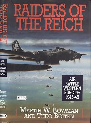 Raiders of the Reich: Air Battle Western Europe, 1942-1945 (Bowman, Martin)
