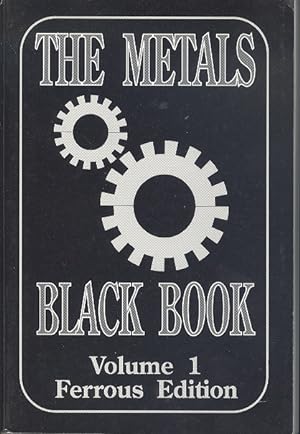 The Metals: Black Book Volume One - Ferrous Edition (The metals data book series)