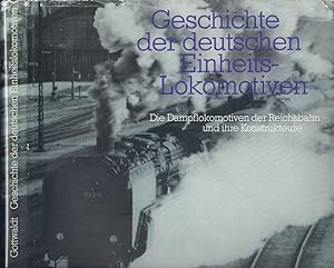 Geschichte der deutschen Einheits-Lokomotiven: Die Dampflokomotiven der Reichsbahn und ihre Konst...