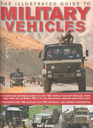 The Illustrated Guide to Military Vehicles - A complete reference guide to over 100 years of mili...