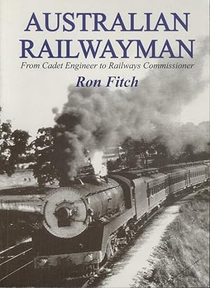 Australian Railwayman: From Cadet Engineer to Railways Commissioner