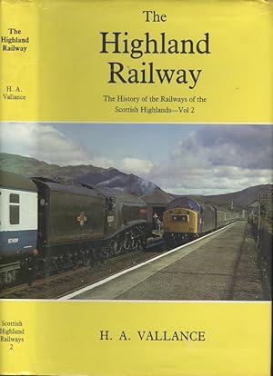 The Highland Railway : The History of the Railways of the Scottish Highlands Volume 2.