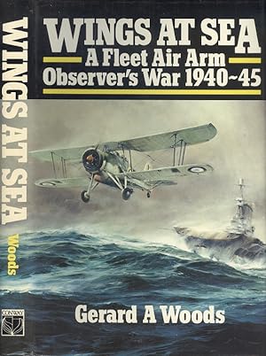 Wings at Sea - A Fleet Air Arm Observer's War 1940-45.