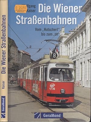 Die Wiener Strassenbahnen. Vom "Hutscherl" bis zum "Ulf" The Viennese streetcars. From the "Hutsc...