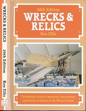 Wrecks & Relics 20th Edition - The Biennial Survey of Preserved, Instructional and Derelict Airfr...