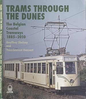 Trams Through the Dunes: The Belgian Coastal Tramway 1885-2010