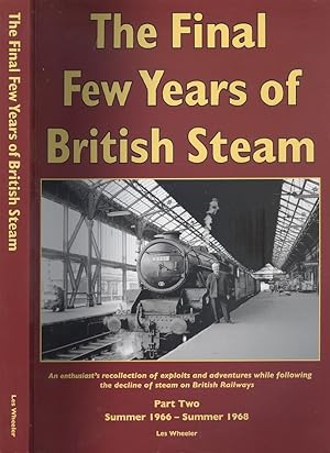 The Final Few Years of British Steam Part 2: An enthusiast's recollection of exploits and adventu...