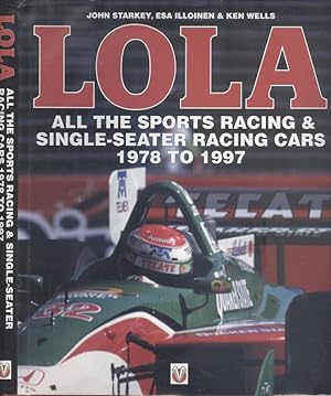 LOLA - All the Sports Racing & Single-seater Racing Cars 1978 To 1997 - An Illustrated History