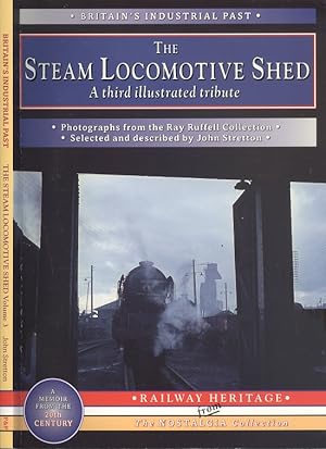 The Steam Locomotive Shed : A Third Illustrated Tribute