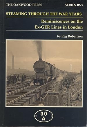 Steaming Through the War Years: Reminiscences on the Ex-GER Lines in London
