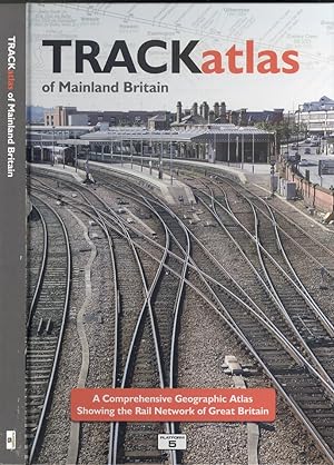 TRACKatlas of Mainland Britain: A Comprehensive Geographic Atlas Showing the Rail Network of Grea...