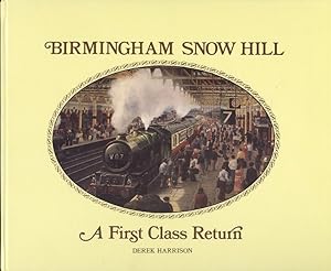Birmingham Snow Hill: A First Class Return