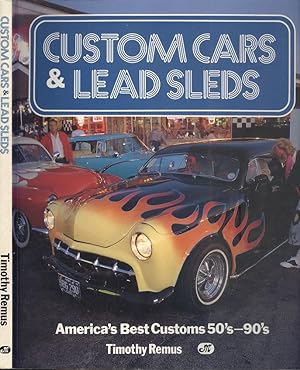 Custom Cars and Lead Sleds - America's Best Customs 50s-90s.