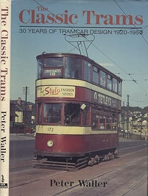 The Classic Trams : 30 Years of Tramcar Design 1920-1950
