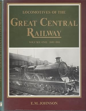 Locomotives of the Great Central Railway Volume One 1897 - 1914