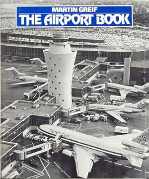 The Airport Book: From Landing Field to Modern Terminal
