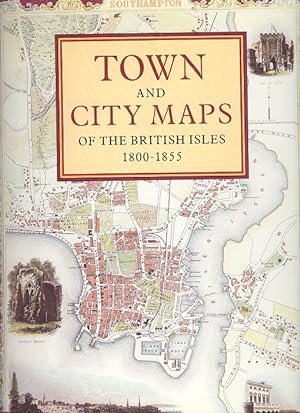 Town and City Maps of the British Isles 1800 - 1855