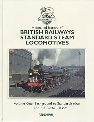 BR Standard Steam Locomotives Volume 1: Background to Standardisation & the Pacific Classes