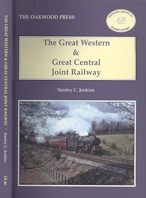 The Great Western and Great Central Joint Railway (Oakwood Library of Railway History No.46)