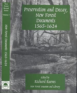 PRESERVATION AND DECAY, NEW FOREST DOCUMENTS 1565-1624