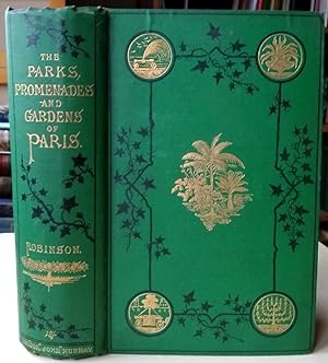 The Parks, Promenades and gardens of Paris, described and considered in relationt the wants of ou...