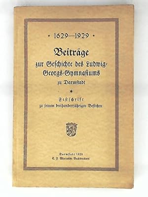 Beiträge zur Geschichte des Ludwig-Georgs-Gymnasiums zu Darmstadt. Festschrift zu seinem dreihund...