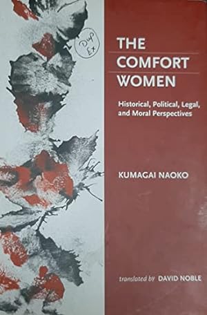 The comfort women : historical, political, legal and moral perspectives