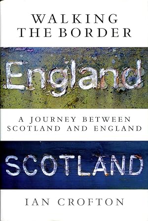 Walking the Border : A Journey Between Scotland and England