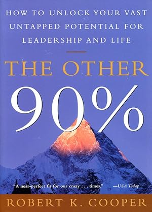 The Other 90 Per Cent : How to Unlock Your Vast Untapped Potential for Leadership and Life